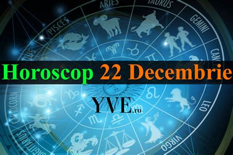 horoscop 22 decembrie 2023